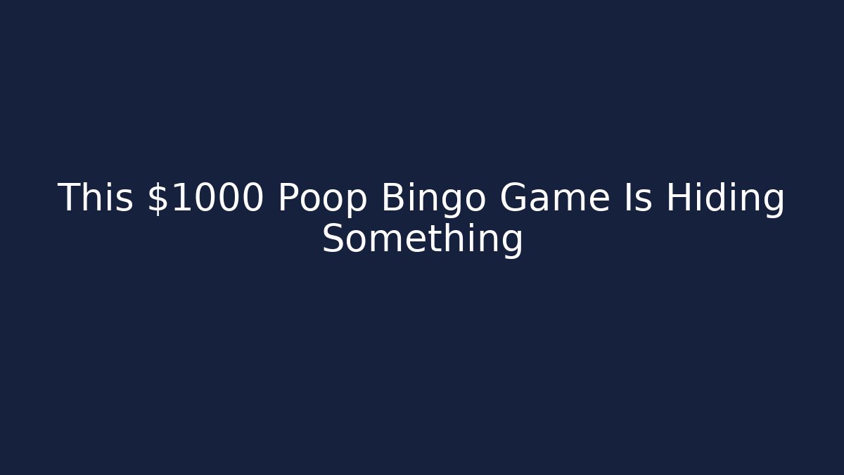 This $1000 Poop Bingo Game Is Hiding Something - Create More Assets