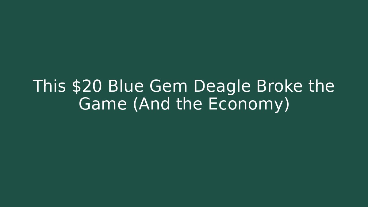 This $20 Blue Gem Deagle Broke the Game (And the Economy)