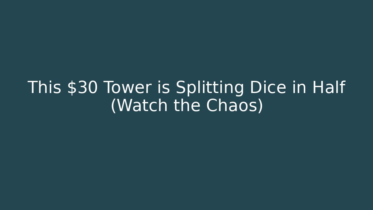 This $30 Tower is Splitting Dice in Half (Watch the Chaos)