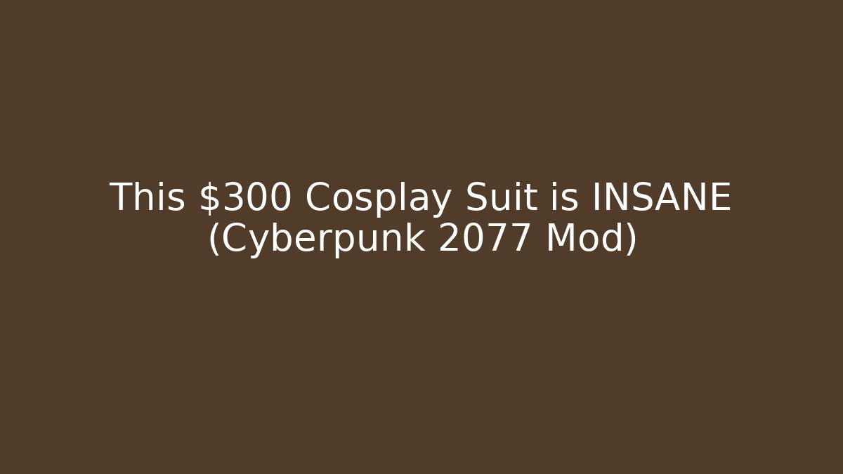 This $300 Cosplay Suit is INSANE (Cyberpunk 2077 Mod)