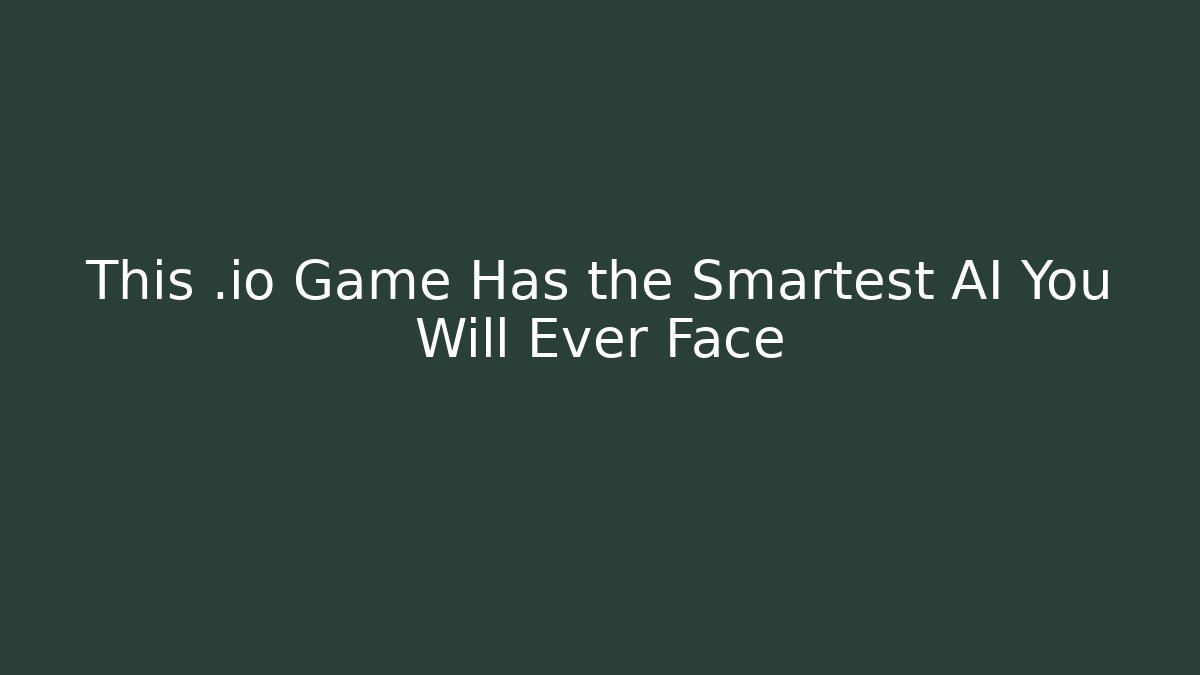 This .io Game Has the Smartest AI You Will Ever Face
