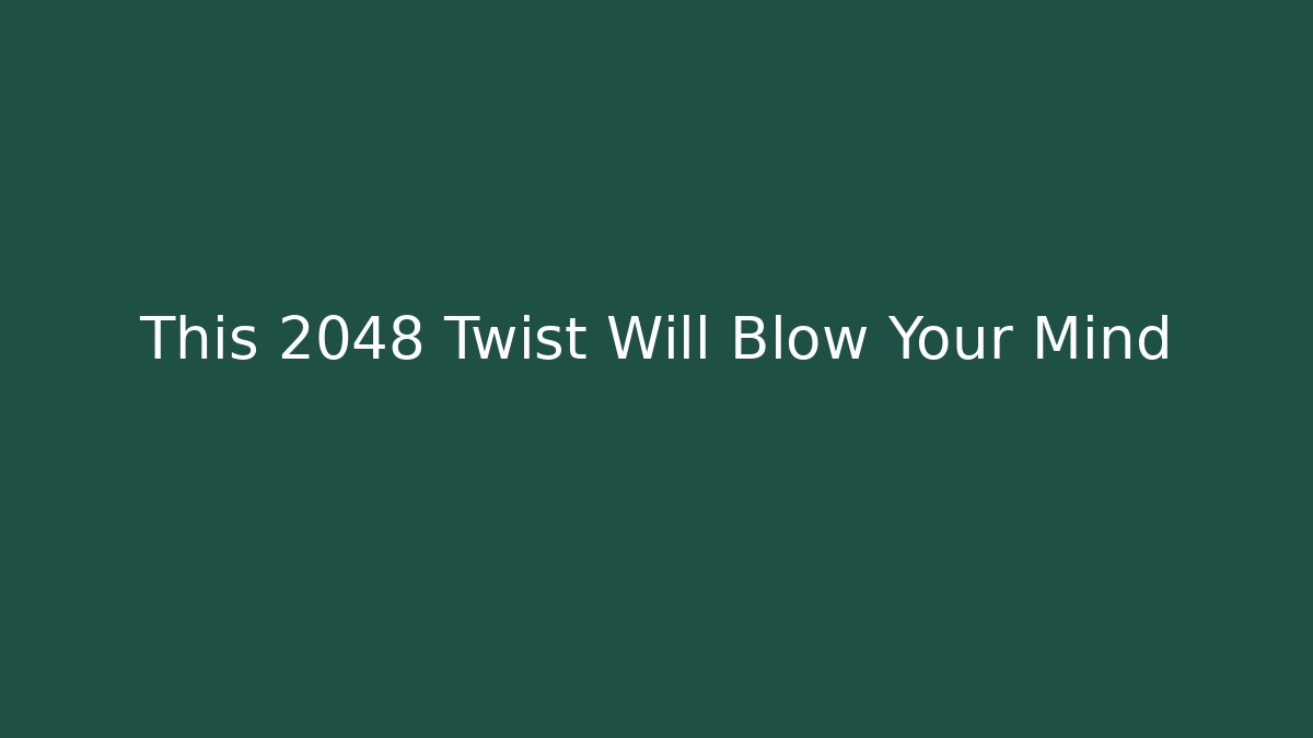This 2048 Twist Will Blow Your Mind - Create More Assets
