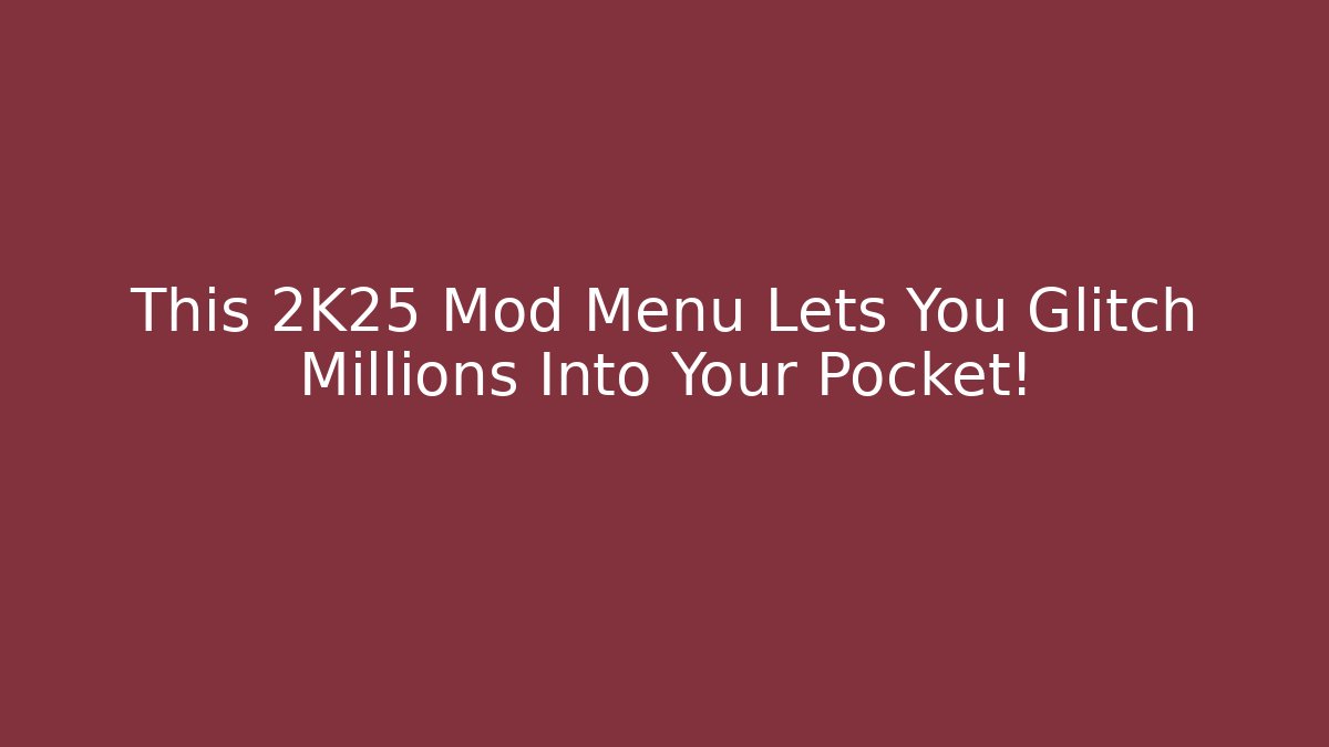 This 2K25 Mod Menu Lets You Glitch Millions Into Your Pocket! - Create More Assets
