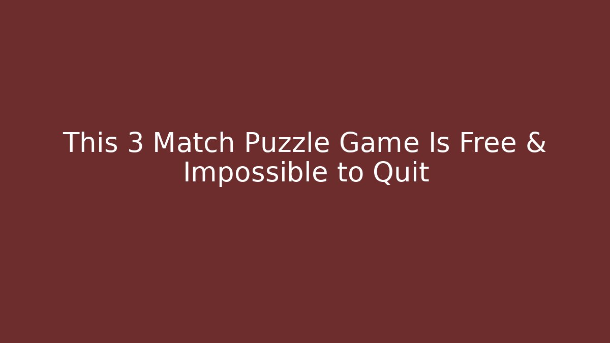 This 3 Match Puzzle Game Is Free & Impossible to Quit