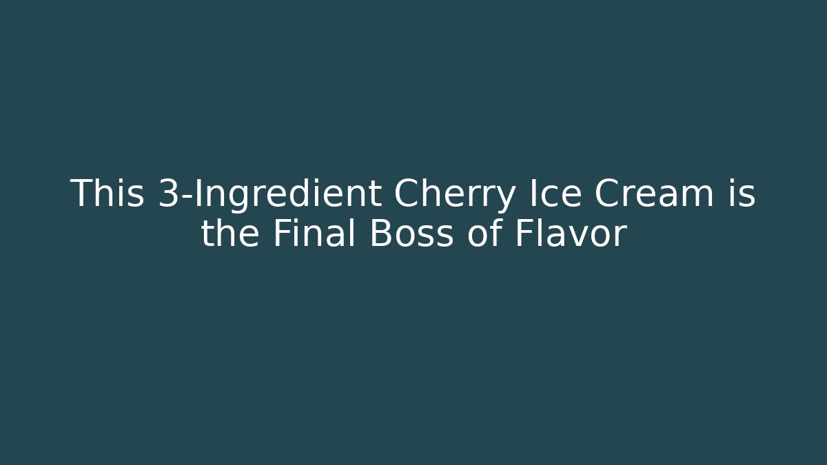 This 3-Ingredient Cherry Ice Cream is the Final Boss of Flavor