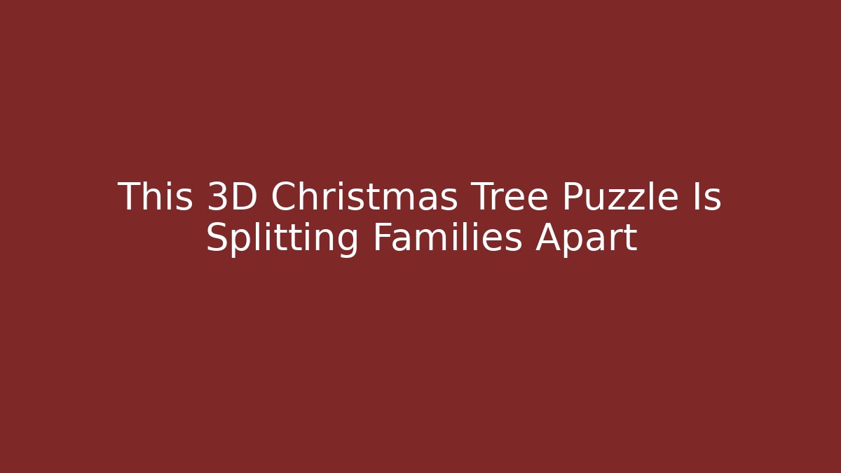 This 3D Christmas Tree Puzzle Is Splitting Families Apart
