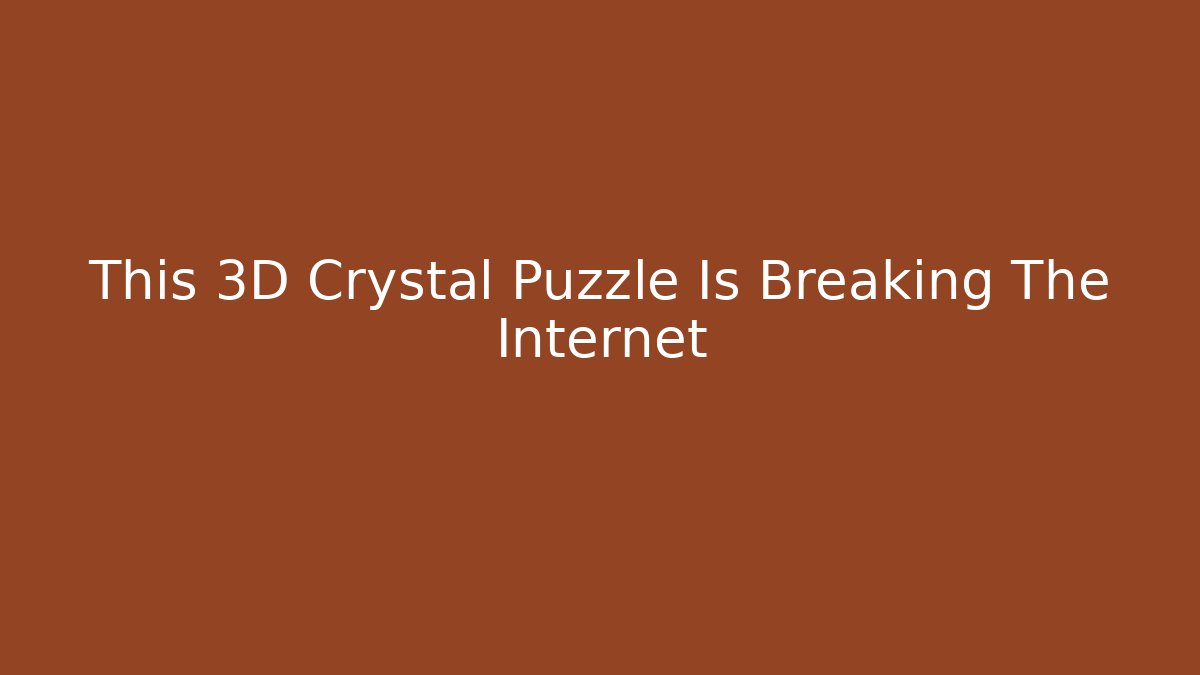 This 3D Crystal Puzzle Is Breaking The Internet - Create More Assets
