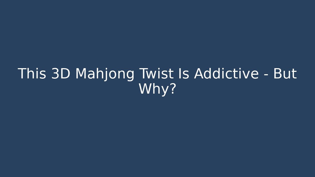 This 3D Mahjong Twist Is Addictive – But Why? - Create More Assets