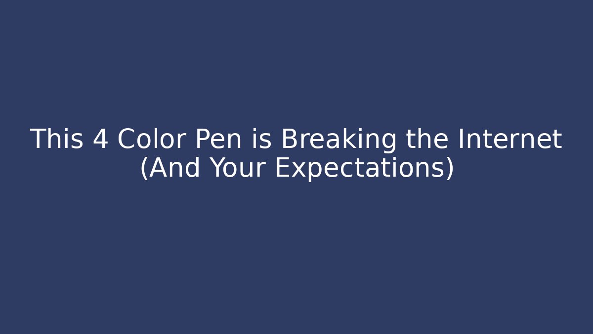 This 4 Color Pen is Breaking the Internet (And Your Expectations)