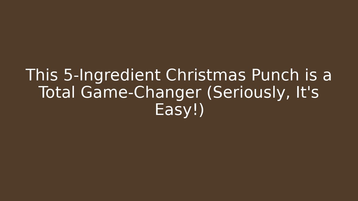 This 5-Ingredient Christmas Punch is a Total Game-Changer (Seriously, It's Easy!)