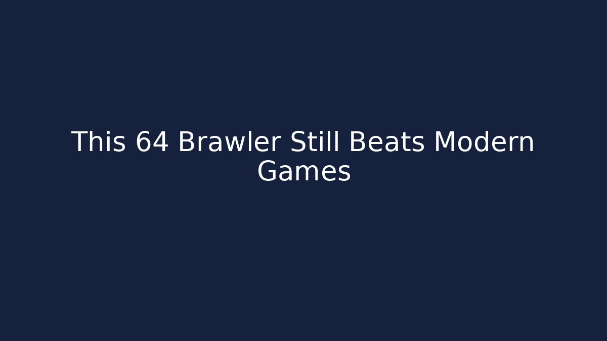This 64 Brawler Still Beats Modern Games