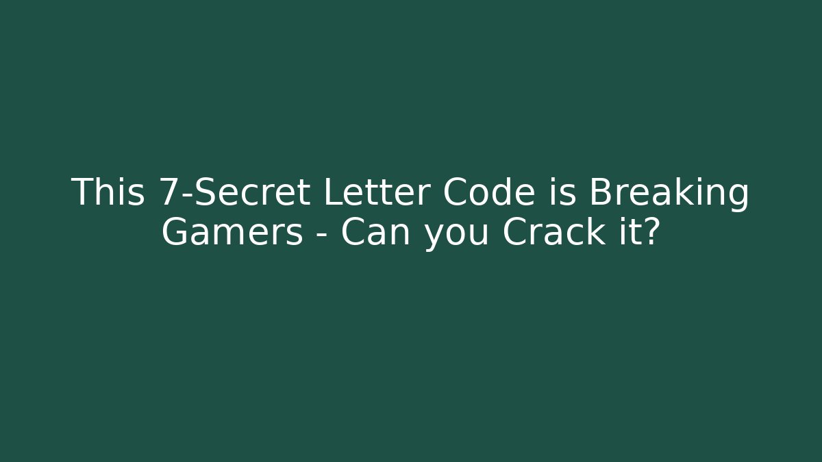 This 7-Secret Letter Code is Breaking Gamers – Can you Crack it? - Create More Assets