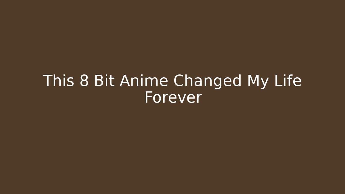 This 8 Bit Anime Changed My Life Forever - Create More Assets