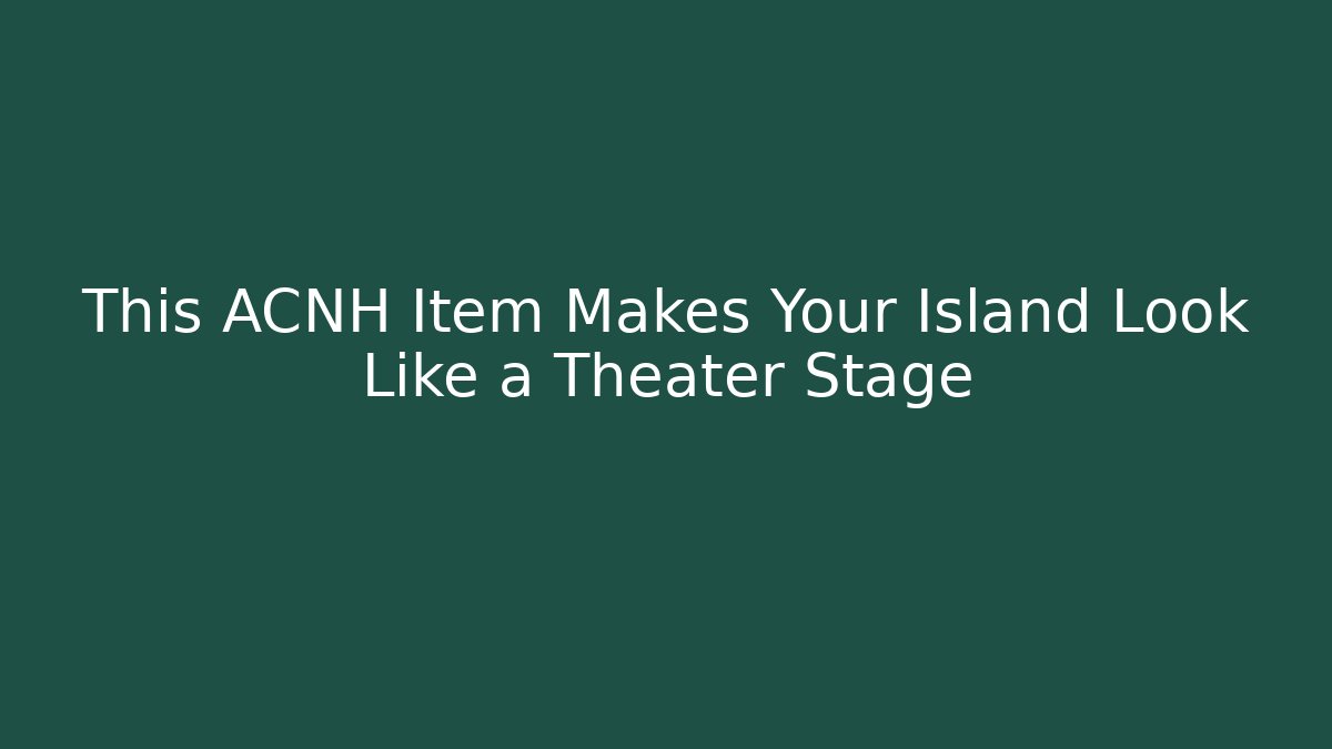 This ACNH Item Makes Your Island Look Like a Theater Stage