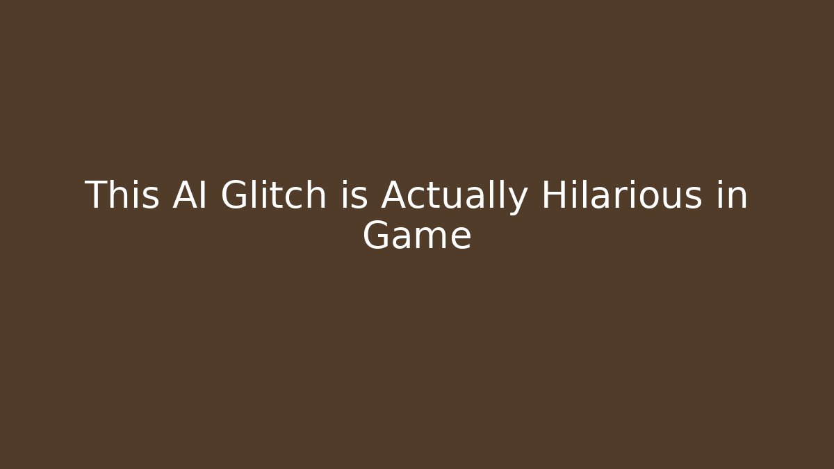 This AI Glitch is Actually Hilarious in Game