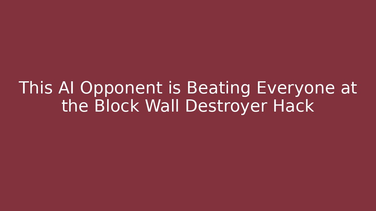 This AI Opponent is Beating Everyone at the Block Wall Destroyer Hack
