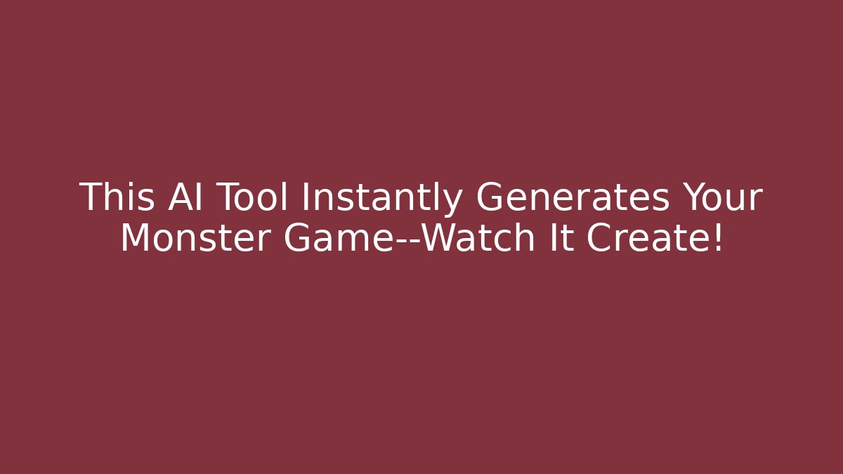 This AI Tool Instantly Generates Your Monster Game—Watch It Create!