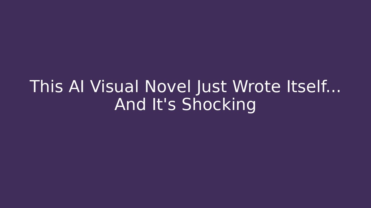 This AI Visual Novel Just Wrote Itself… And It’s Shocking