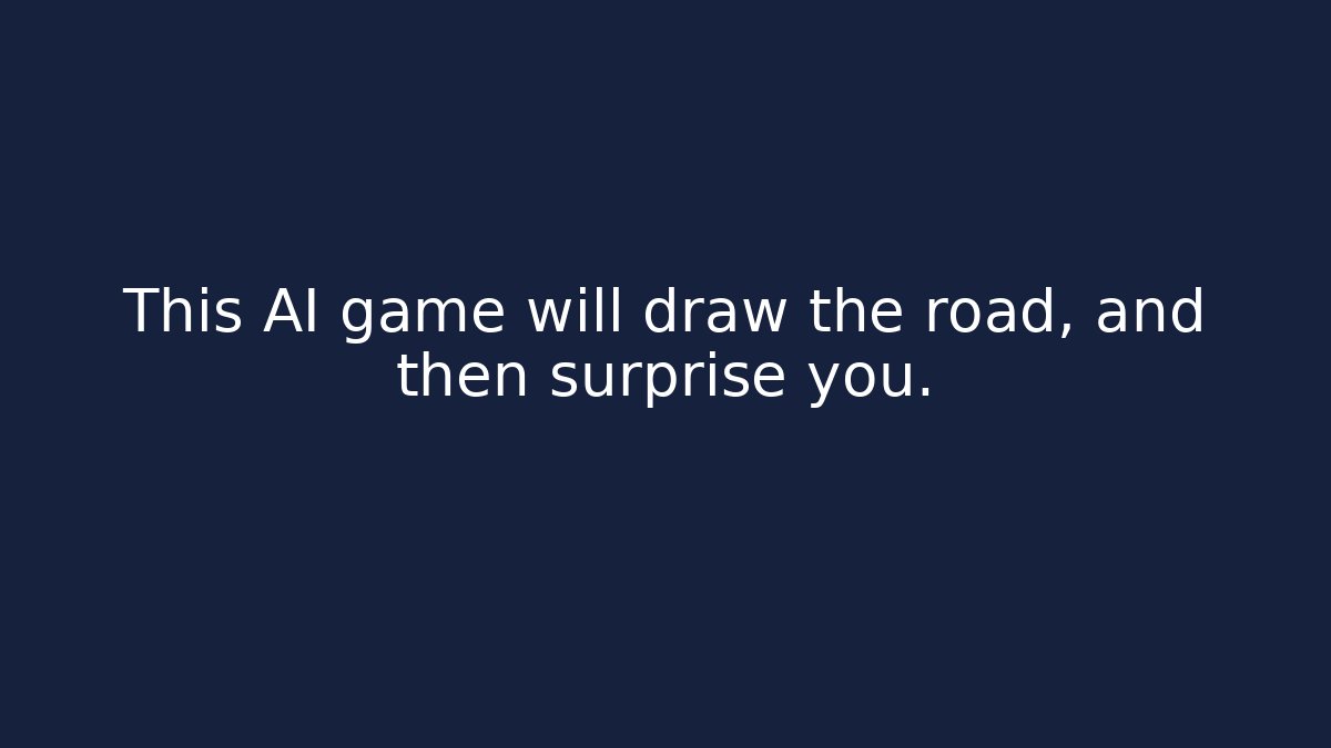 This AI game will draw the road, and then surprise you.