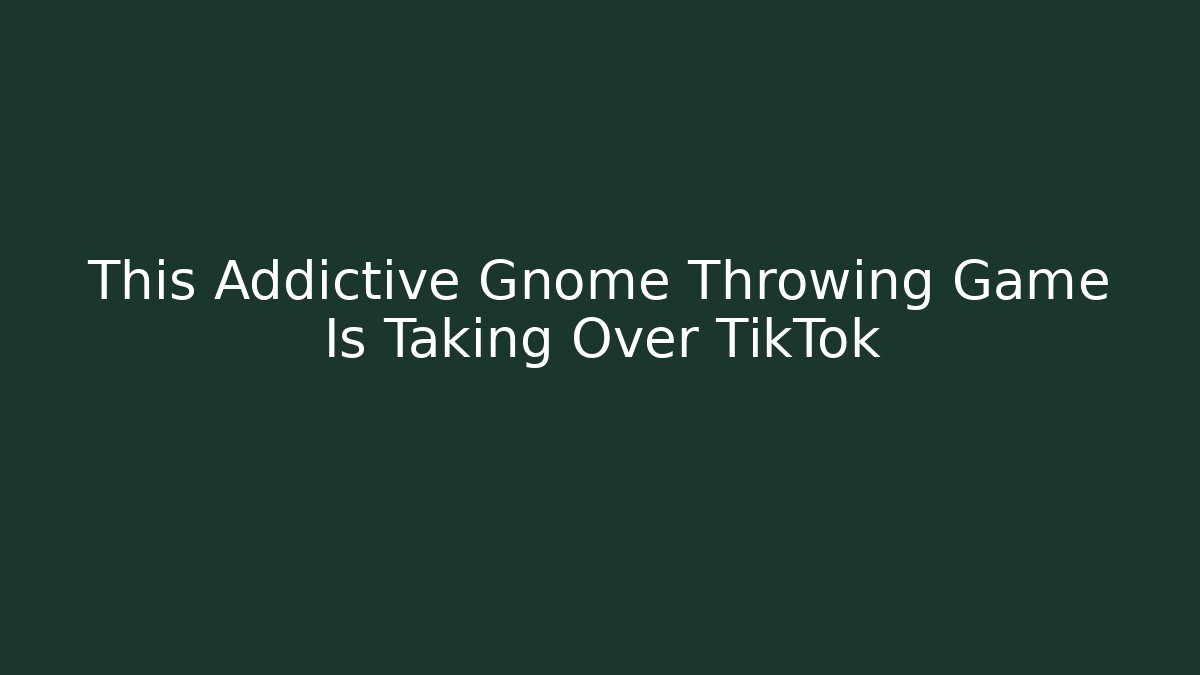 This Addictive Gnome Throwing Game Is Taking Over TikTok - Create More Assets