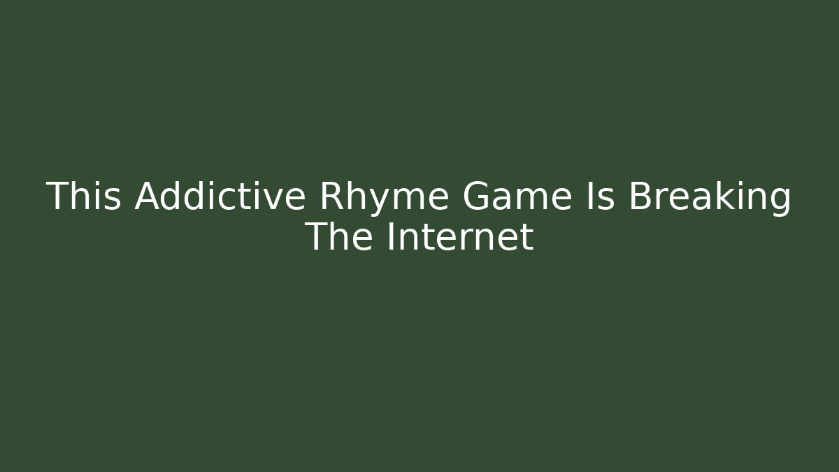 This Addictive Rhyme Game Is Breaking The Internet - Create More Assets