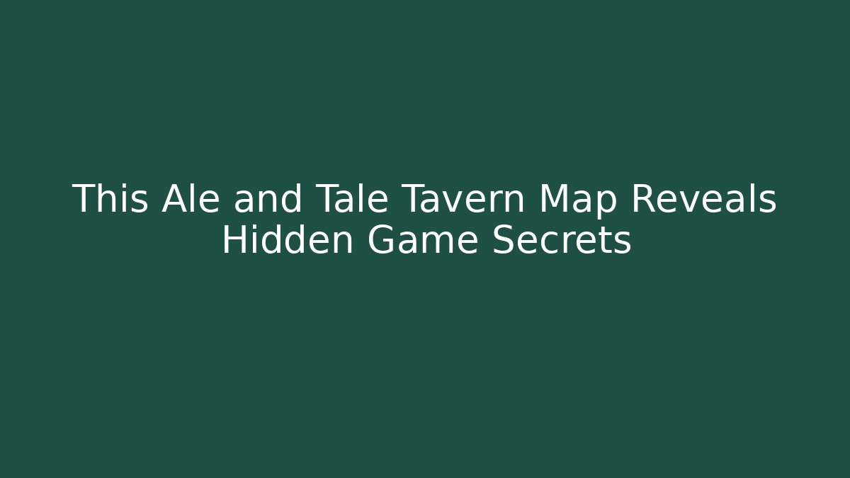 This Ale and Tale Tavern Map Reveals Hidden Game Secrets