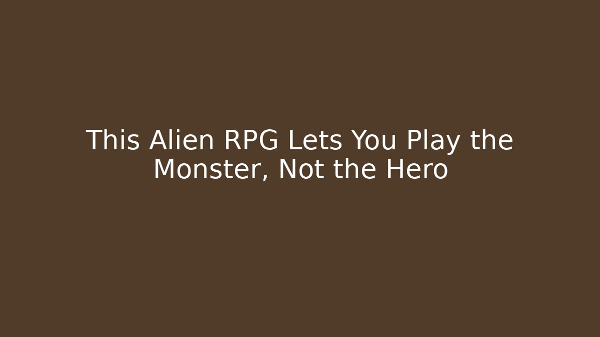 This Alien RPG Lets You Play the Monster, Not the Hero