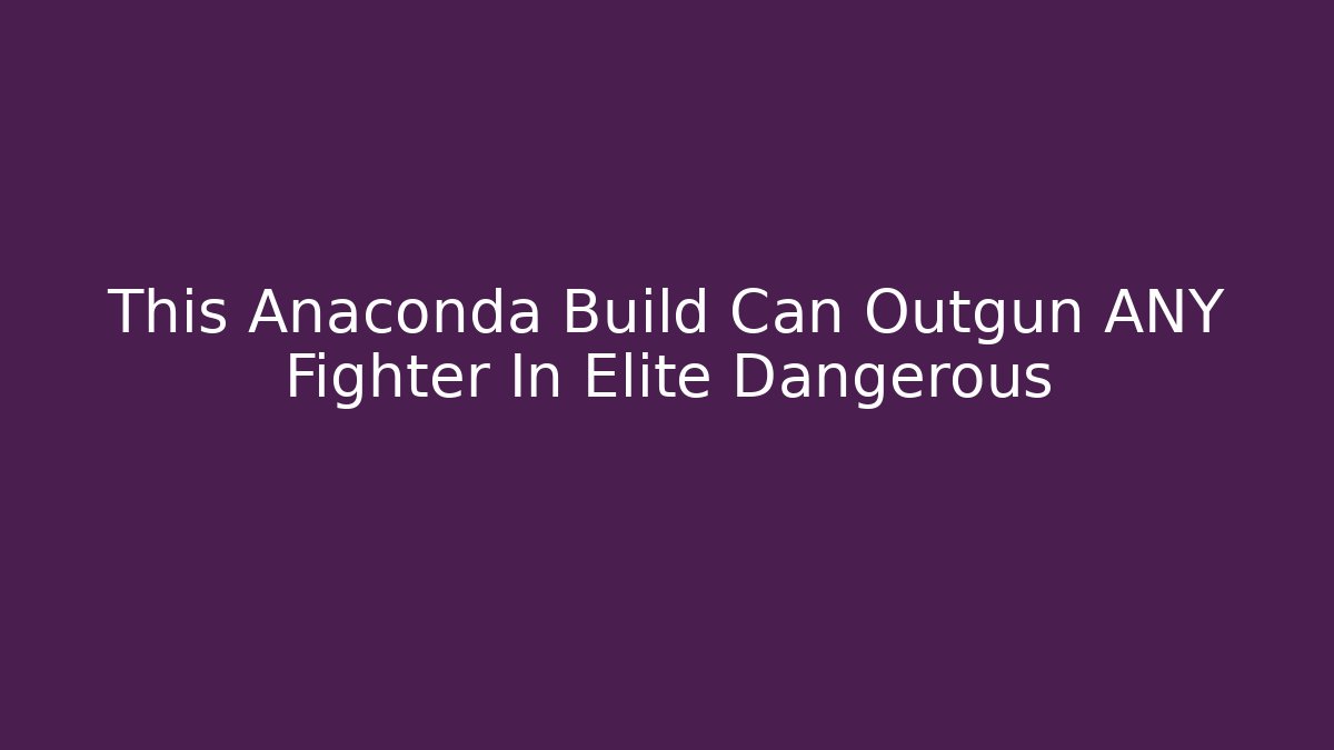 This Anaconda Build Can Outgun ANY Fighter In Elite Dangerous