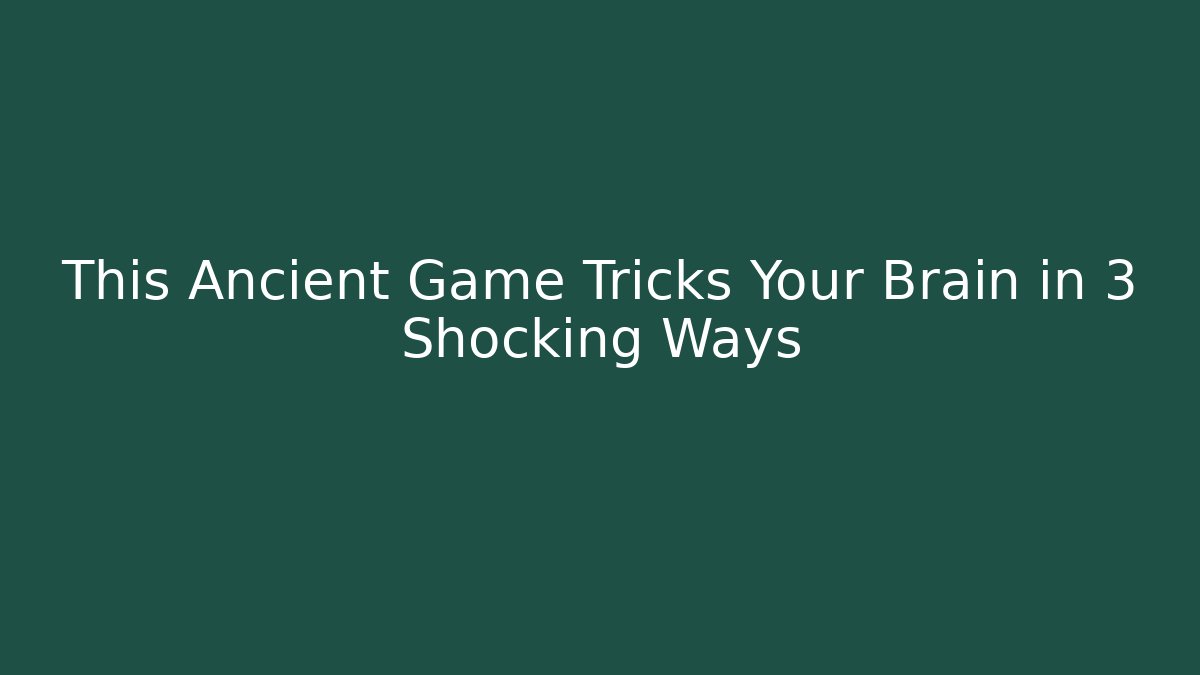 This Ancient Game Tricks Your Brain in 3 Shocking Ways