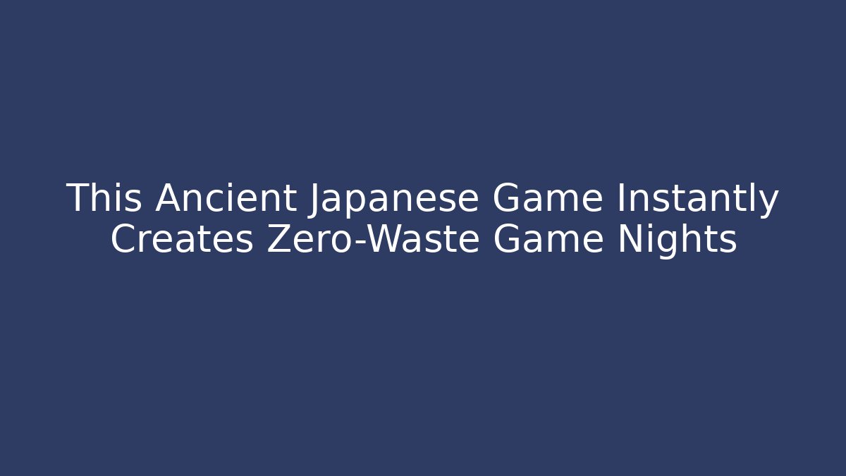 This Ancient Japanese Game Instantly Creates Zero-Waste Game Nights