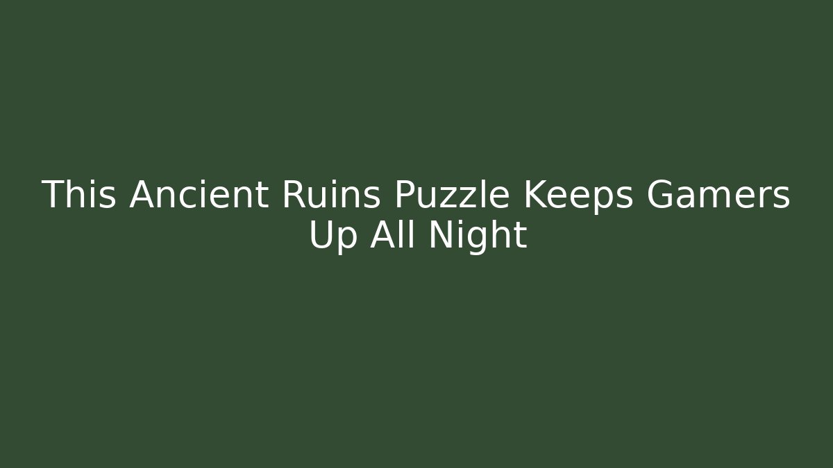 This Ancient Ruins Puzzle Keeps Gamers Up All Night - Create More Assets
