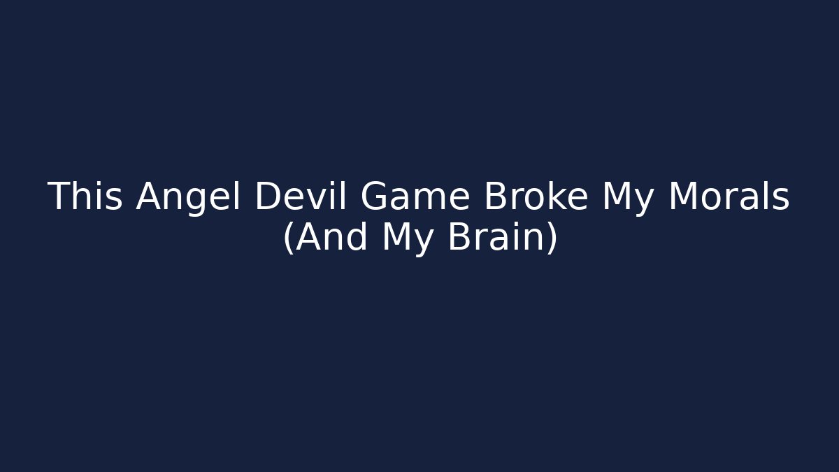 This Angel Devil Game Broke My Morals (And My Brain) - Create More Assets