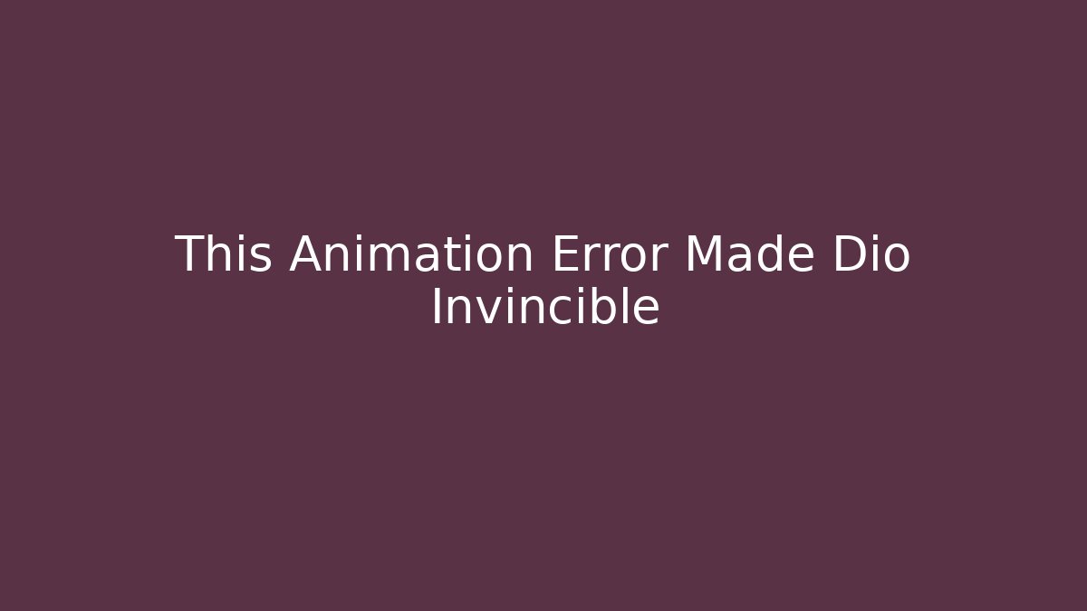 This Animation Error Made Dio Invincible