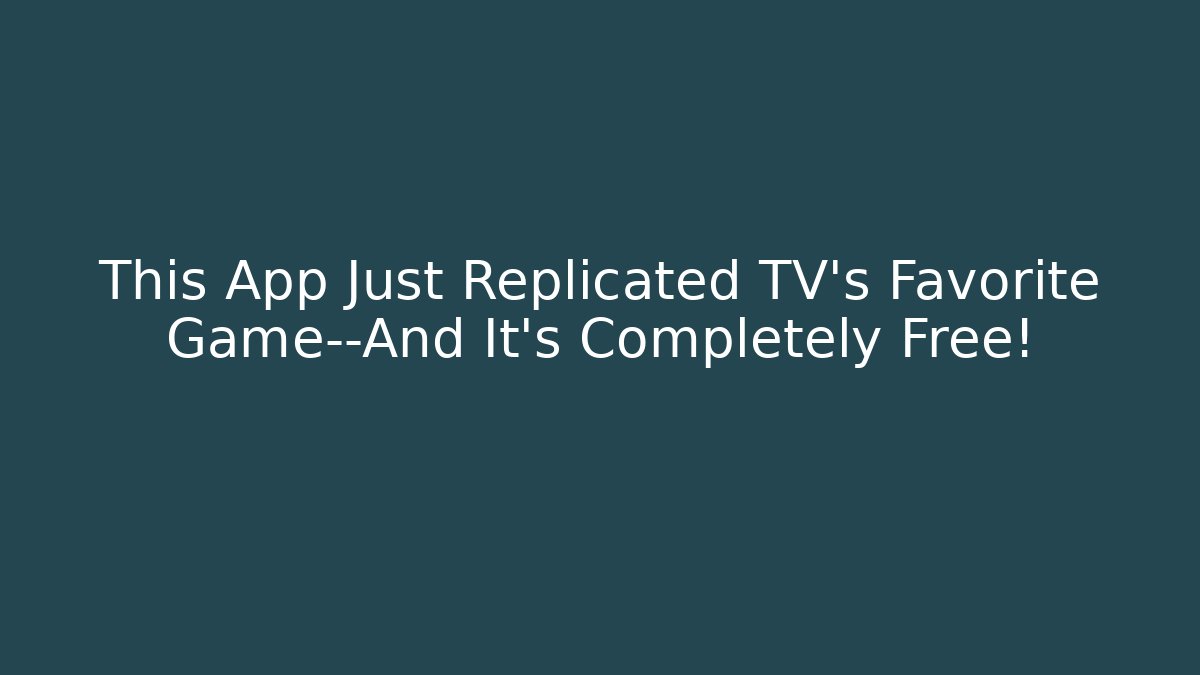 This App Just Replicated TV's Favorite Game—And It's Completely Free!