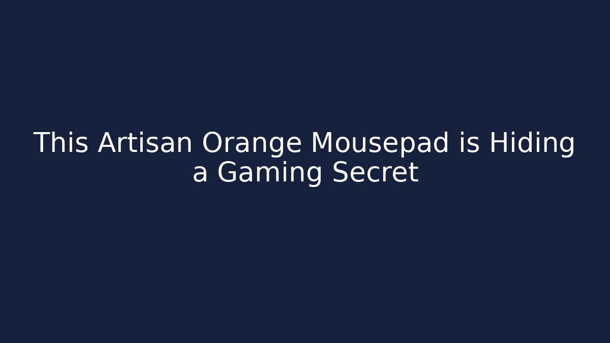 This Artisan Orange Mousepad is Hiding a Gaming Secret