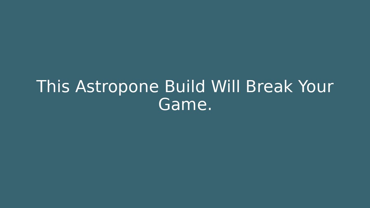 This Astropone Build Will Break Your Game. - Create More Assets