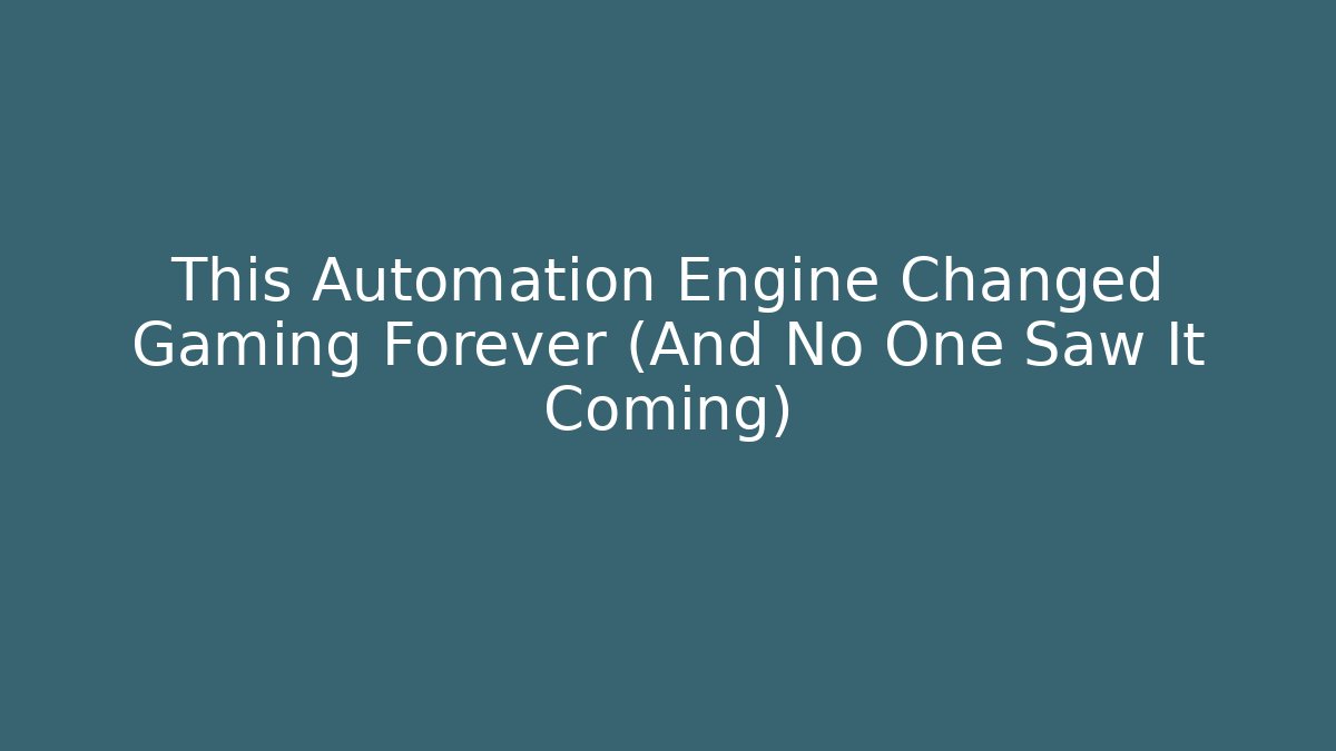 This Automation Engine Changed Gaming Forever (And No One Saw It Coming)