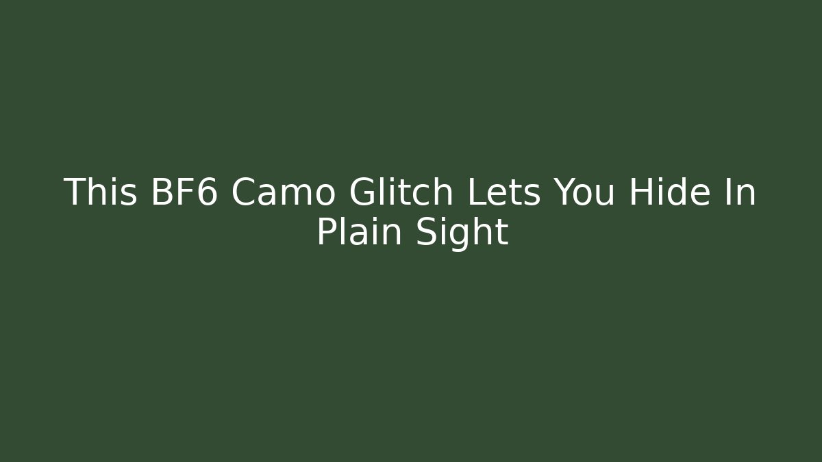 This BF6 Camo Glitch Lets You Hide In Plain Sight