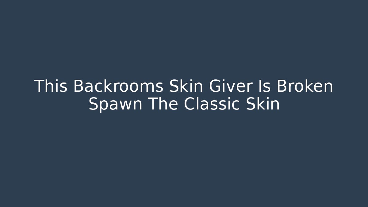 This Backrooms Skin Giver Is Broken Spawn The Classic Skin