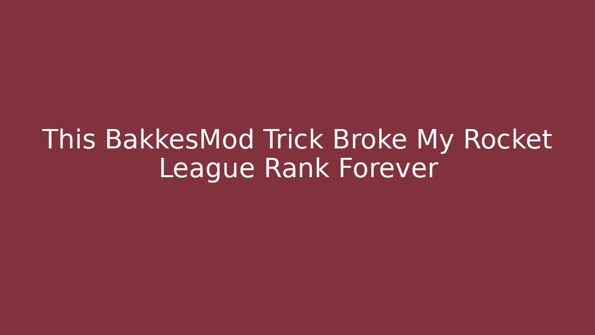 This BakkesMod Trick Broke My Rocket League Rank Forever