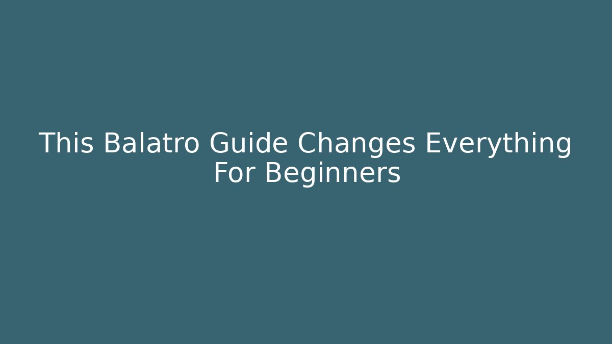 This Balatro Guide Changes Everything For Beginners - Create More Assets