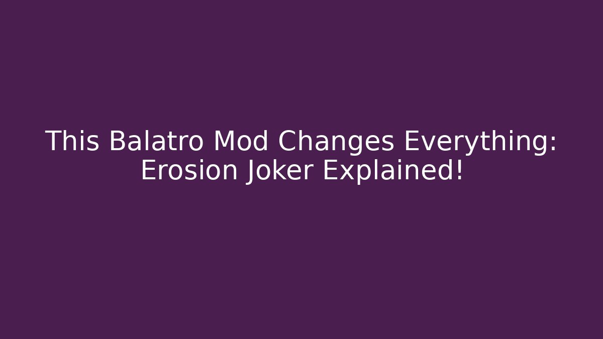 This Balatro Mod Changes Everything: Erosion Joker Explained!