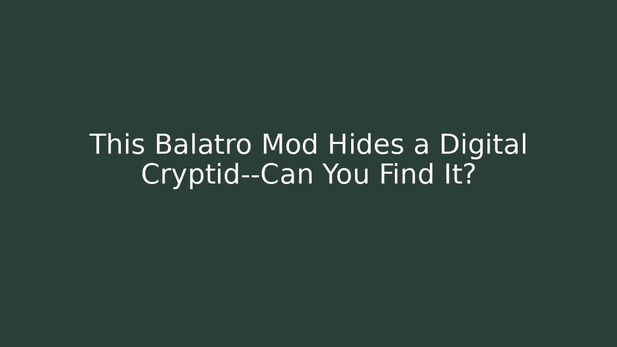 This Balatro Mod Hides a Digital Cryptid—Can You Find It? - Create More Assets