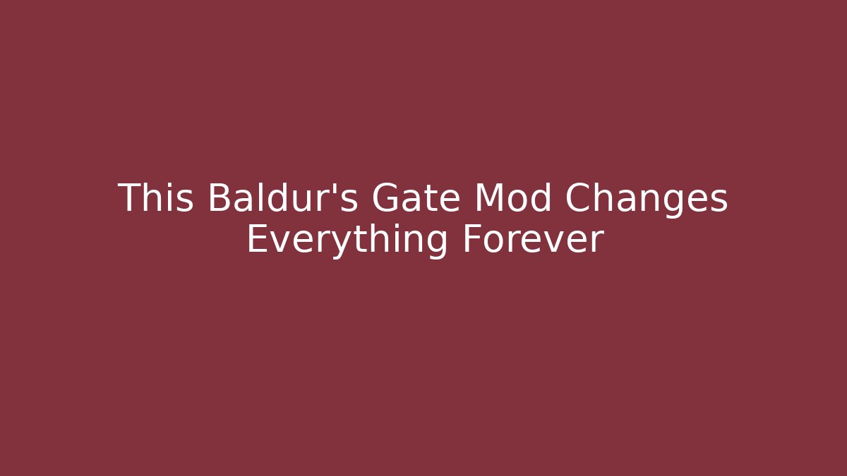 This Baldur's Gate Mod Changes Everything Forever - Create More Assets