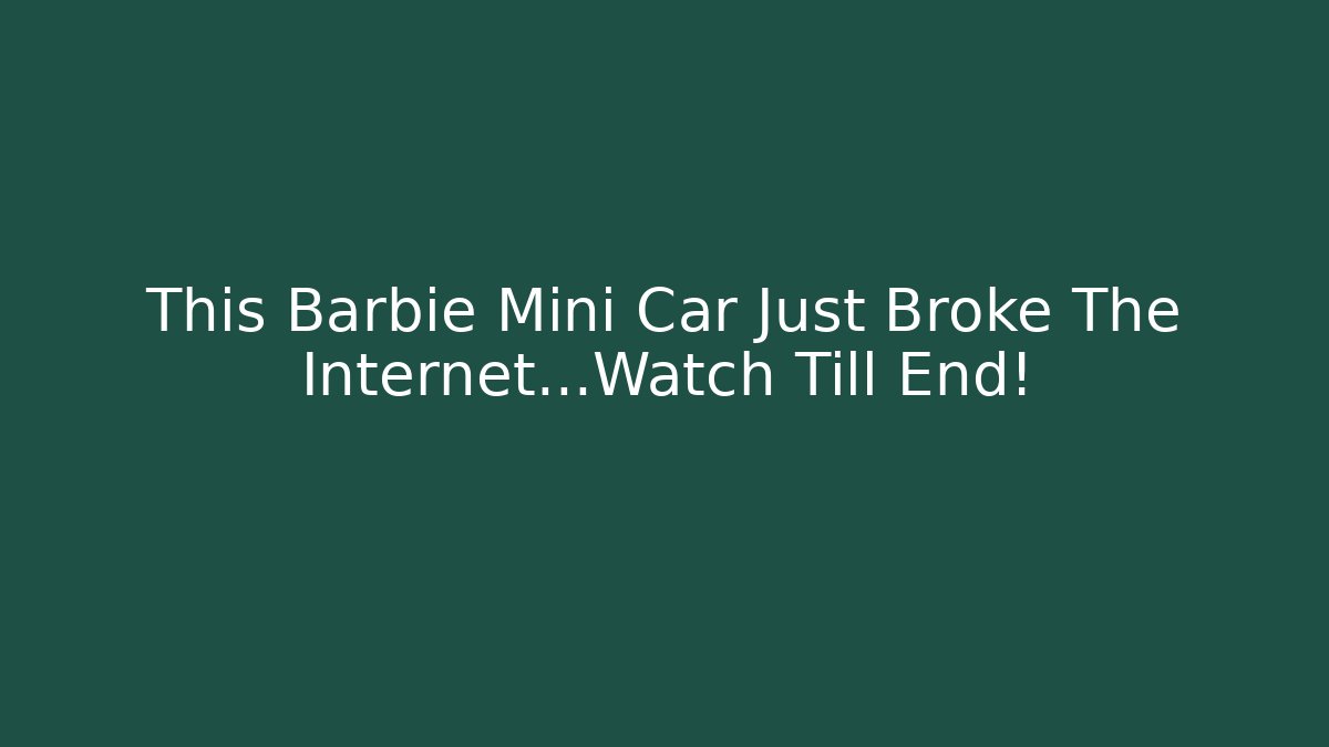 This Barbie Mini Car Just Broke The Internet…Watch Till End!