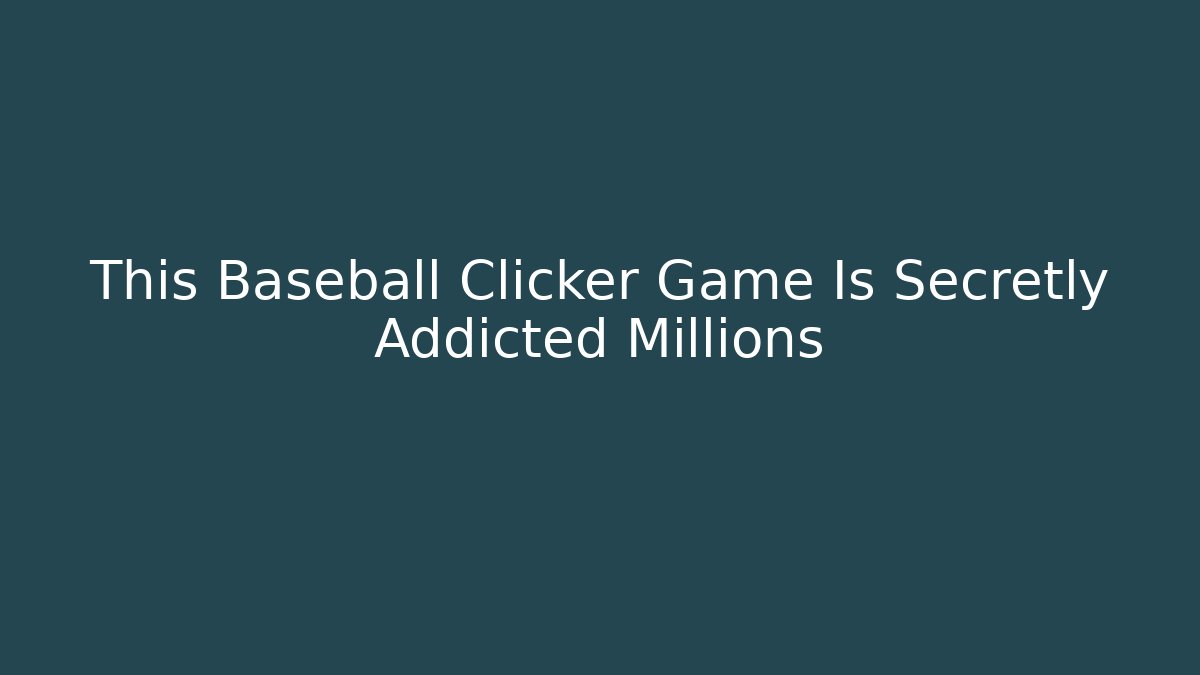 This Baseball Clicker Game Is Secretly Addicted Millions - Create More Assets