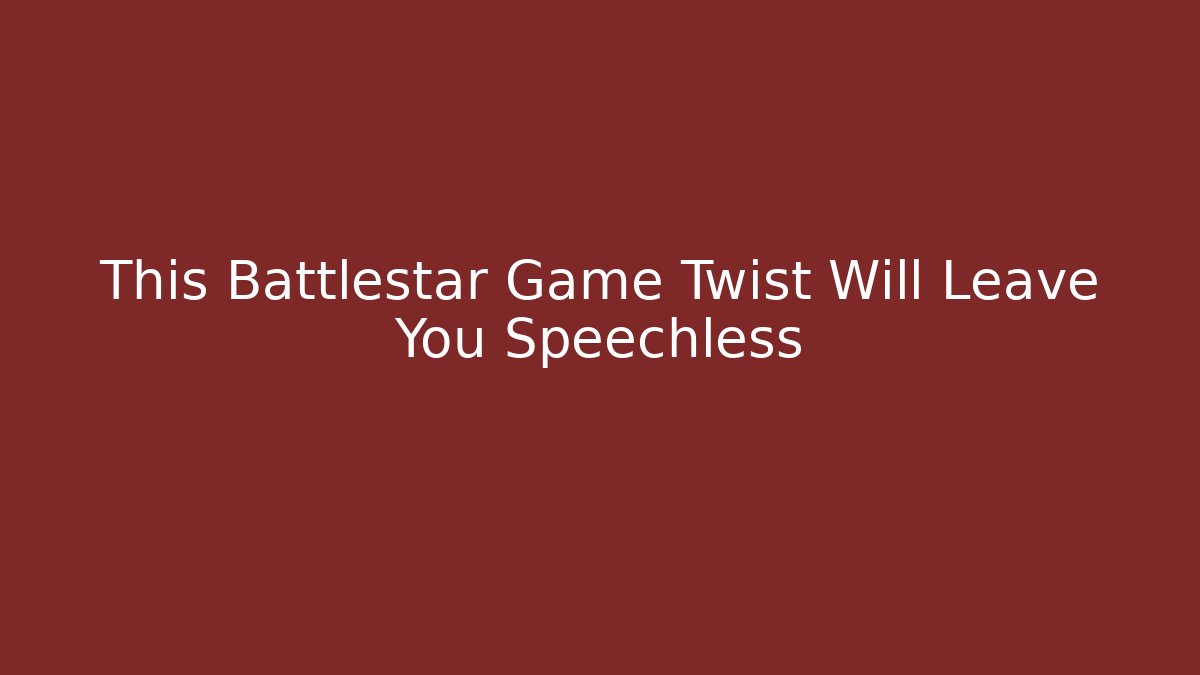 This Battlestar Game Twist Will Leave You Speechless