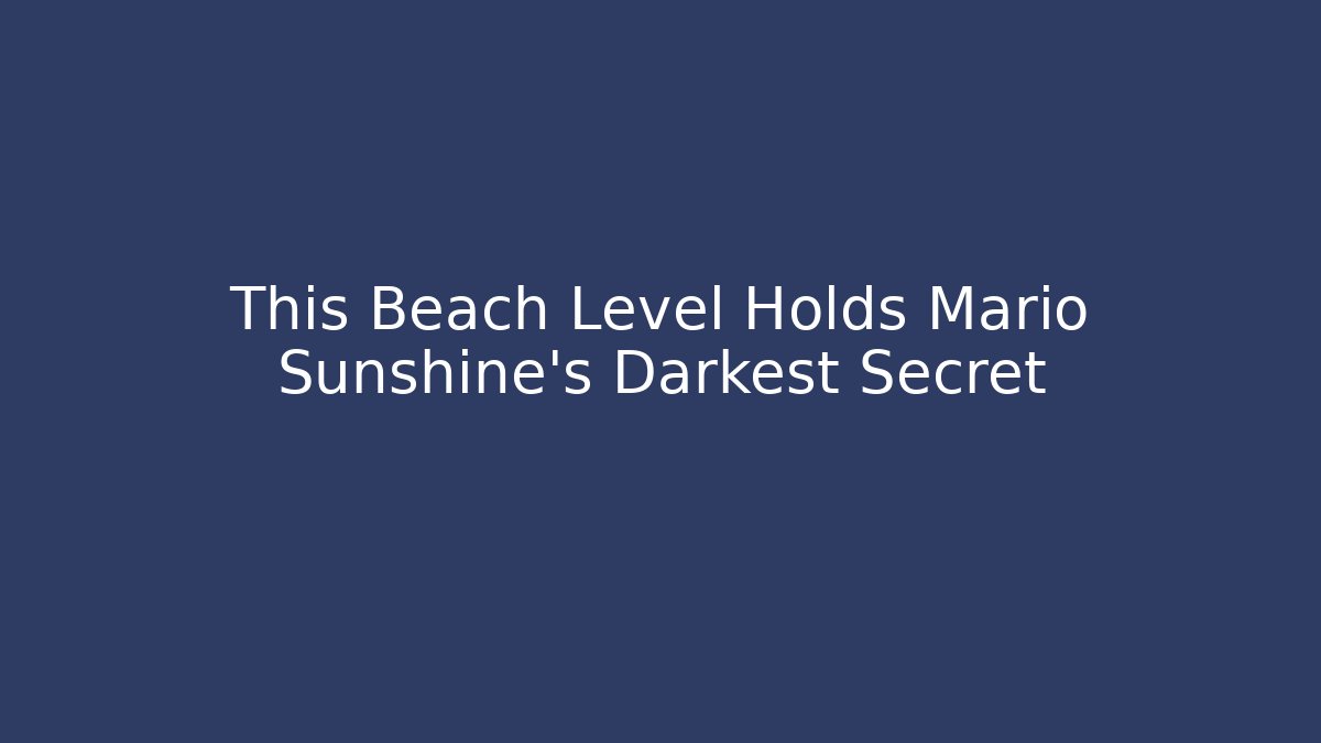 This Beach Level Holds Mario Sunshine's Darkest Secret