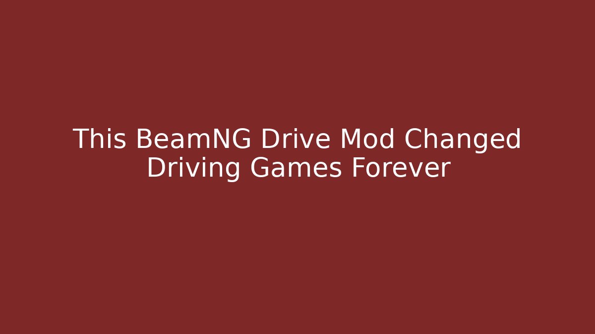 This BeamNG Drive Mod Changed Driving Games Forever