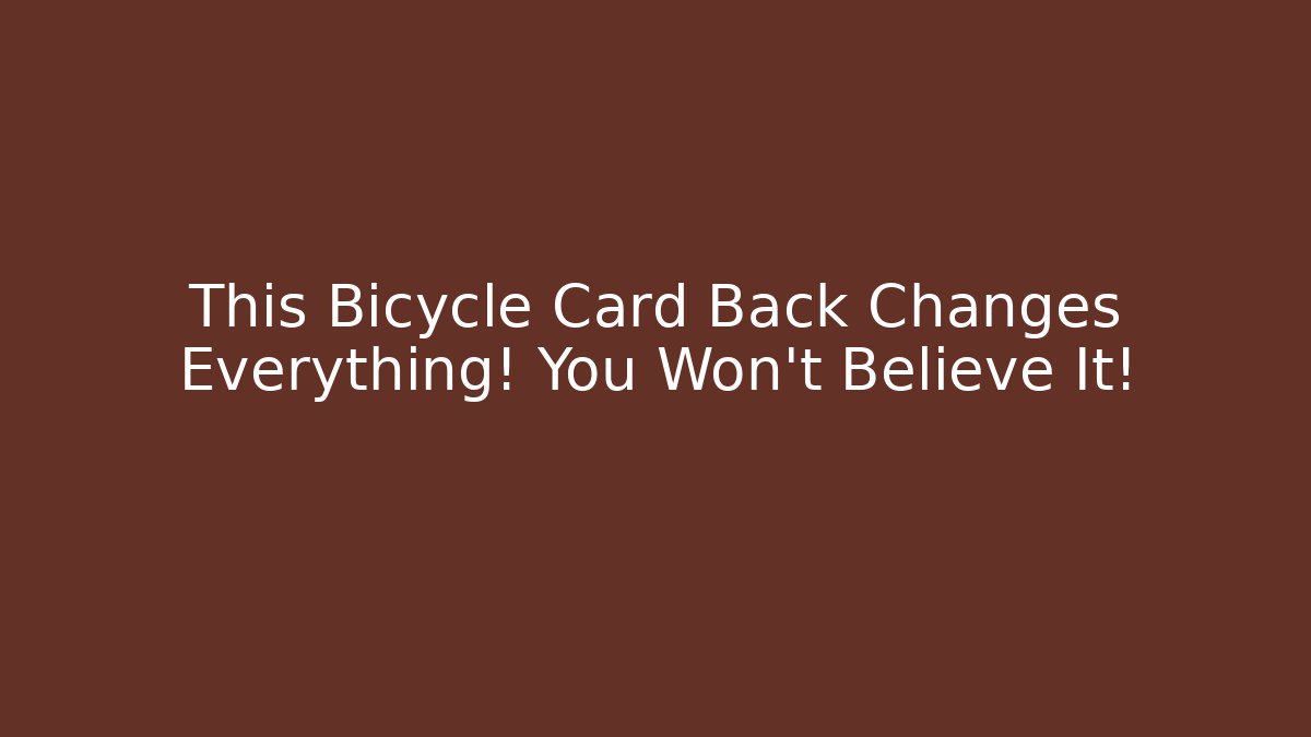 This Bicycle Card Back Changes Everything! You Won't Believe It!